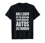 Das Leben Ist Zu Kurz Um Kleine Hässliche Autos Zu Fahren T-S