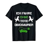 Ich Fahre Ohne Tote Dinosaurier I Elektro Auto Spruch T-S