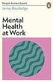 Mental Health at Work (Penguin Business Experts Series) (English Edition)