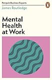 Mental Health at Work (Penguin Business Experts Series) (English Edition)