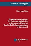 Das Herkunftslandprinzip der E‐Commerce-Richtlinie und seine Auswirkung auf die aktuelle Mediengesetzgebung in Deutschland (Schriftenreihe Medienrecht & Medientheorie)