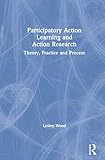 Participatory Action Learning and Action Research: Theory,