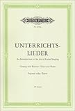 Unterrichtslieder: Eine Sammlung von 60 beliebten Liedern mit Klavierbegleitung - Ausgabe für hohe S