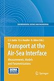 Transport at the Air-Sea Interface: Measurements, Models and Parametrizations (Environmental Science and Engineering)
