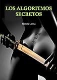 Los Algoritmos Secretos (Spanish Edition)