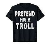 Lustiges Halloween-Kostüm mit Aufschrift 'Pretend I'm A Troll' T-S