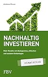 Nachhaltig investieren – simplified: Mehr Rendite mit ökologischer, ethischer und sozialer Geldanlag