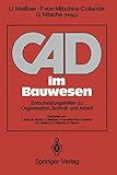 CAD im Bauwesen: Entscheidungshilfen zu Organisation, Technik und Arb