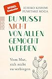 Du musst nicht von allen gemocht werden: Vom Mut, sich nicht zu verbieg