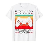 Reicht mir den Controller der König will zocken. Gaming T-S