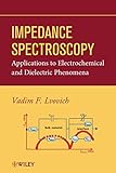 Impedance Spectroscopy: Applications to Electrochemical and D