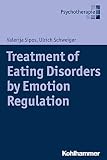 Treatment of Eating Disorders by Emotion Regulation (English Edition)