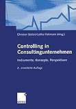 Controlling in Consultingunternehmen: Instrumente, Konzepte, Perspek