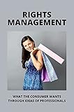 Rights Management: What The Consumer Wants Through Ideas Of Professionals: Rights Management State (English Edition)