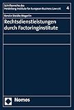 Rechtsdienstleistungen durch Factoringinstitute (Schriftenreihe des Heidelberg Institute for European Business Law e.V. 4)