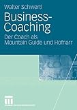 Business-Coaching: Der Coach als Mountain Guide und Hofnarr (German Edition)