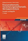 Finanzmathematik, Versicherungsmathematik, Wertpapieranalyse: Formeln und Begriffe (Studienbücher Wirtschaftsmathematik) (German Edition), 3. Auflag
