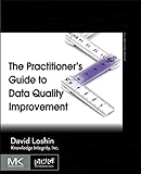 The Practitioner's Guide to Data Quality Improvement (The Morgan Kaufmann Series on Business Intelligence)