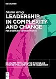 Leadership in Complexity and Change: For a World in Constant Motion (De Gruyter Transformative Thinking and Practice of Leadership and Its Development Book 1) (English Edition)