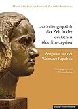 Das Selbstgespräch der Zeit in der deutschen Hölderlinrezeption / Das Selbstgespräch der Zeit in der deutschen Hölderlinrezeption – Zeugnisse aus der Weimarer Republik