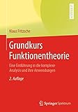 Grundkurs Funktionentheorie: Eine Einführung in die komplexe Analysis und ihre Anwendung