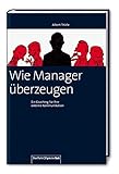 Wie Manager überzeugen. Ein Coaching für Ihre externe Kommunik