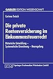 Die private Rentenversicherung im Einkommensteuerrecht: Historische Entwicklung - Systematische Einordnung - Neuregelung (German Edition)