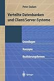 Verteilte Datenbanken und Client/Server-Systeme: Grundlagen, Konzepte und Realisierung