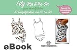 Lily Jersey Slip & Top 10 Größen von Gr. 32 bis 50 Nähanleitung mit Schnittmuster von firstloungeberlin: Ausführliche Nähanleitung mit Schnittmuster zum ... Auch für Nähanfänger geeignet!