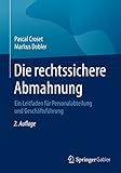 Die rechtssichere Abmahnung: Ein Leitfaden für Personalabteilung und Geschäftsführung