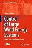 Control of Large Wind Energy Systems: Theory and Methods for the User (Advances in Industrial Control)