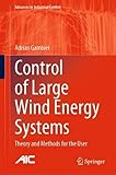 Control of Large Wind Energy Systems: Theory and Methods for the User (Advances in Industrial Control)