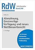 Abmahnung, Einstweilige Verfügung und neues Wettbewerbsrecht (Das Recht der Wirtschaft, 240)