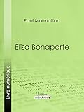 Élisa Bonaparte (French Edition)