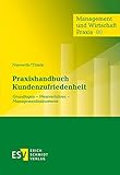 Praxishandbuch Kundenzufriedenheit: Grundlagen - Messverfahren - Managementinstrumente (Management und Wirtschaft Praxis, Band 80)