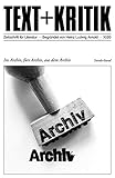 Ins Archiv, fürs Archiv, aus dem Archiv (TEXT+KRITIK)