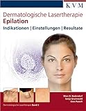 Dermatologische Lasertherapie Band 3: Epilation: Indikationen | Einstellungen | R