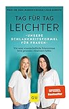 Tag für Tag leichter: Unsere Schlankheitsformel für Frauen - Wie neue wissenschaftliche Erkenntnisse beim gesunden Abnehmen helfen (GU Reader Körper, Geist & Seele)