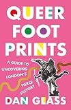 Queer Footprints: A Guide to Uncovering London's Fierce History