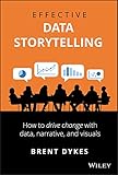 Effective Data Storytelling: How to Drive Change with Data, Narrative and Visuals (English Edition)