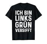 Ich Bin Linksgrün Versifft T-Shirt - Toleranter G