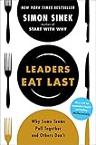 Leaders Eat Last: Why Some Teams Pull Together and Others Don't (English Edition)