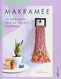 Makramee: 24 Lieblingsstücke selbst knüpfen – Die 10 wichtigsten Knotentechniken in Wort und Bild erk