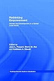 Rethinking Empowerment: Gender and Development in a Global/Local World (Routledge/Warwick Studies in Globalisation, 3)