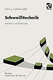 Schweißtechnik: Verfahren und Werkstoffe (Viewegs Fachbücher der Technik)