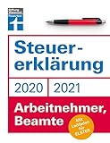 Steuererklärung: Für Arbeitnehmer, Beamte - Neuerungen 2020/2021 - Ausfüllhilfen und aktuelle Steuerformulare - Online für Elster oder klassisch auf Papier: Mit Leitfaden für E