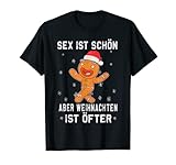 Sex ist schön aber Weihnachten is öfter Lebkuchen Christmas T-S