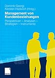 Management von Kundenbeziehungen: Perspektiven - Analysen - Strategien - I