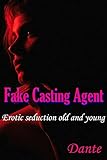 Fake Casting Agent: Erotic seduction old and young (English Edition)