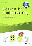 Die Kunst der Kundenbeziehung: Die besten Ratschläge für ein langfristig profitables CRM (Haufe Fachbuch)